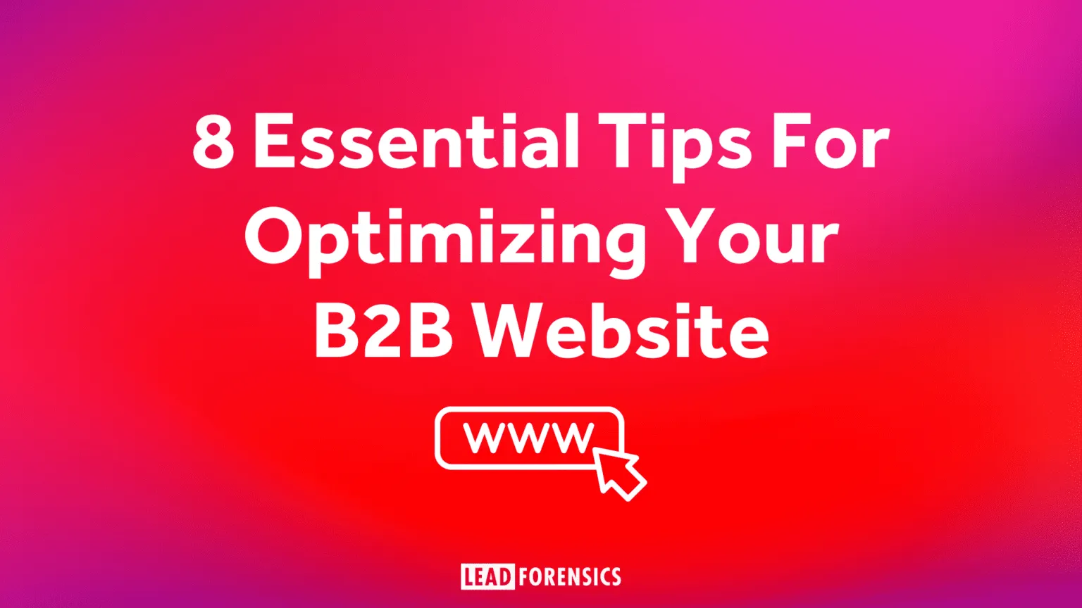 8 Essential Tips For Optimizing Your B2B Website