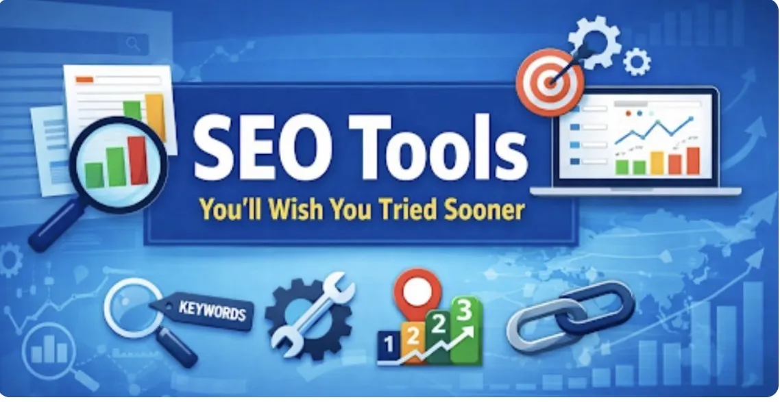 SEO Tools You’ll Wish You Tried Sooner